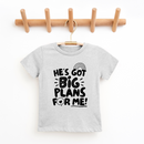 He's Got Big Plans For Me Youth & Toddler Tee